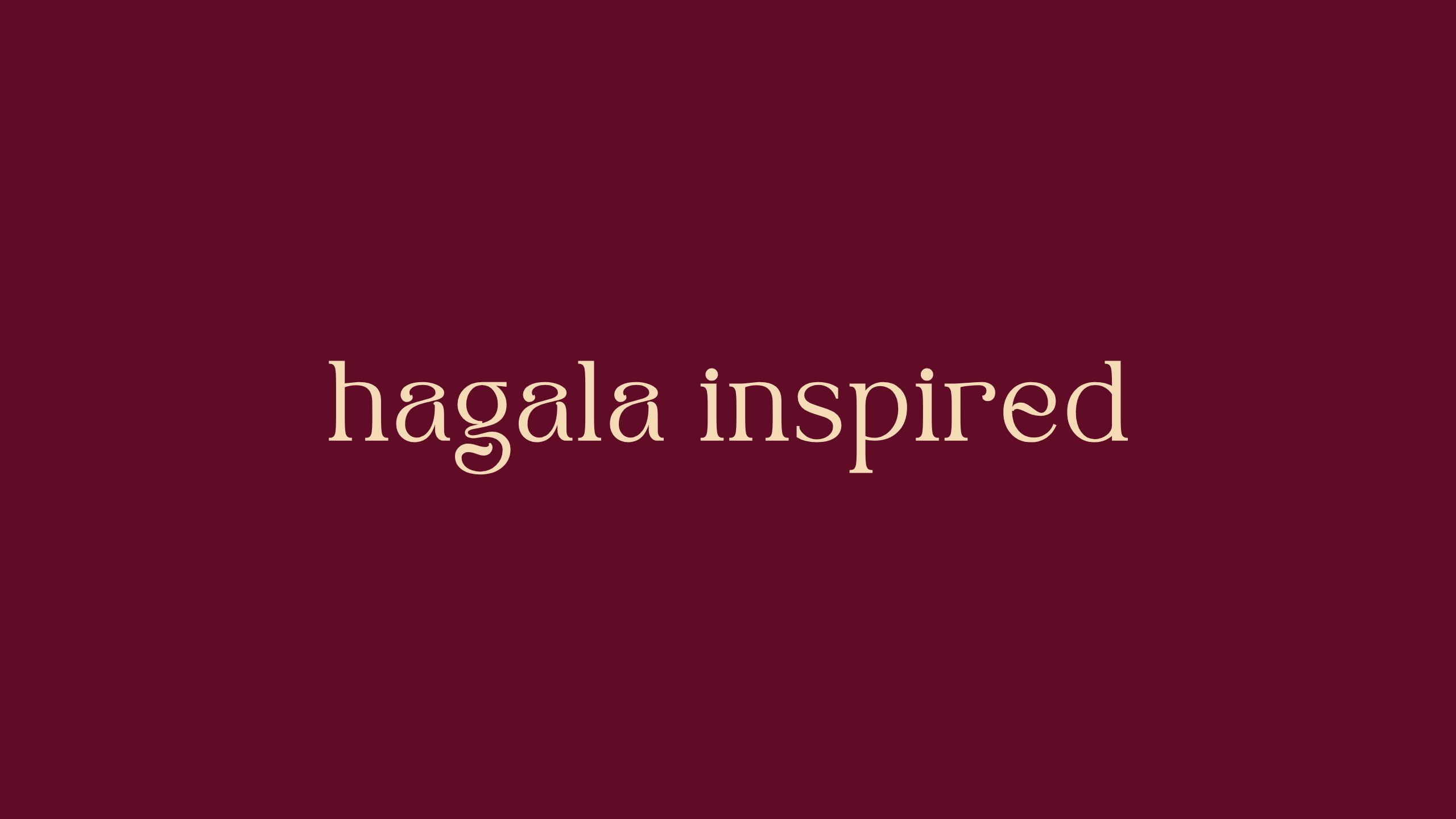 Hagala Inspired